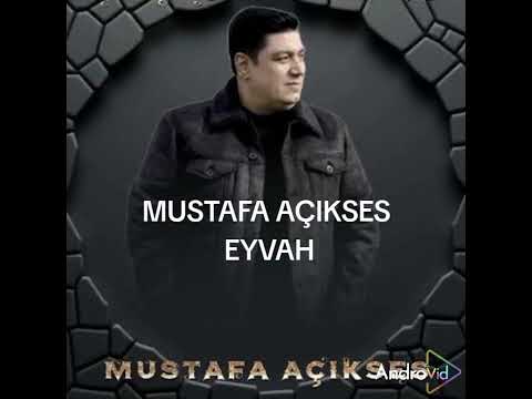 MUSTAFA AÇIKSES-EYVAH