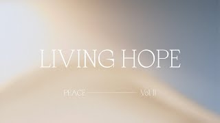 Living Hope - Bethel Music feat. Phil Wickham | Peace, Vol II