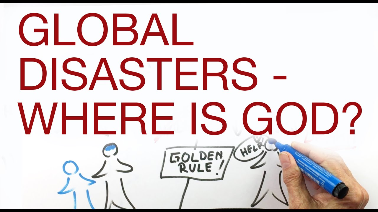 GLOBAL DISASTERS   WHERE IS GOD? explained by Hans Wilhelm