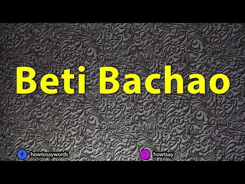 How To Pronounce Beti Bachao