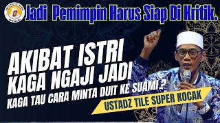 Download lagu USTADZ TILE SUPER KOCAK | AKIBAT ISTRI ENGAK NGAJI JADI GAK TAU CARA MINTA DUIT SAMA SUAMI 🤭😄 mp3