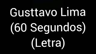 Gusttavo Lima - 60 Segundos (letra/lyrics)