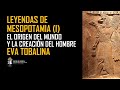 MESOPOTAMIA AND ITS LEGENDS The Origin Of The World And The Creation Of Man EVA TOBALINA