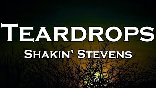 Shakin’ Stevens - Teardrops (Lyrics)