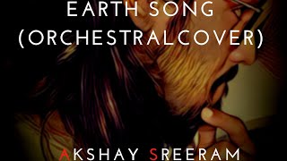 EARTH SONG (ORCHESTRAL COVER) - Akshay Sreeram