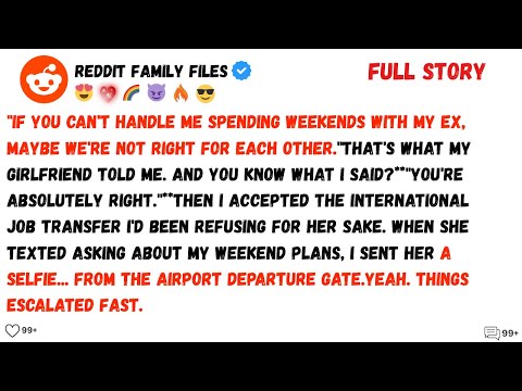 We're not right for each other :If you can't handle me spending weekends with my ex