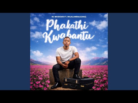 Phakathi kwabantu (feat. Majalamba Omhle)
