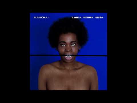 Laika Perra Rusa - Marcha I (Full Album) 2018