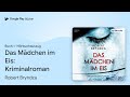 „Das Mädchen im Eis: Kriminalroman, Buch 1“ von Robert Bryndza · Hörbuchauszug