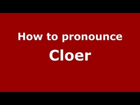How to Pronounce Cloer - PronounceNames.com