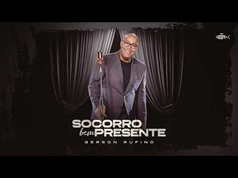 Gerson Rufino - Socorro Bem Presente | Clipe Oficial