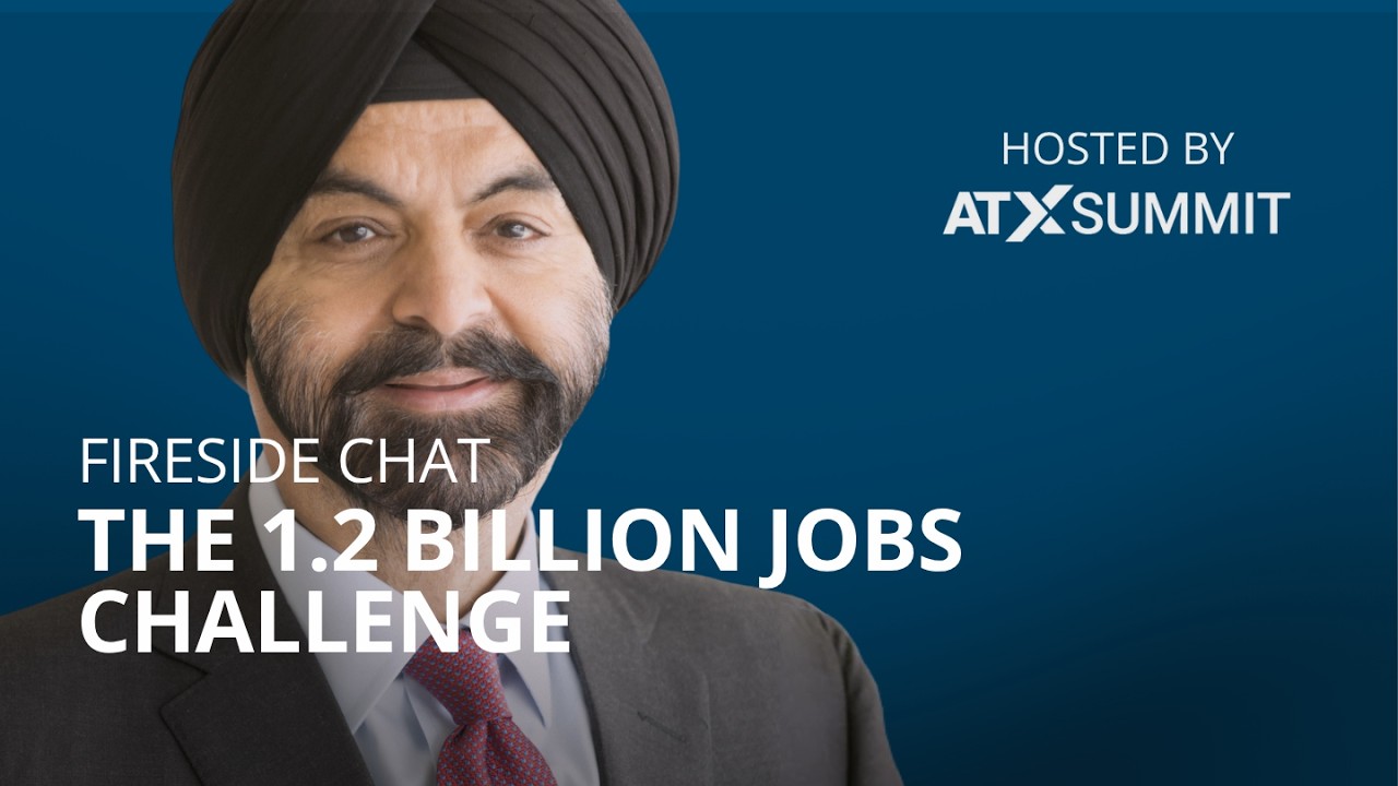 The 1.2 Billion Jobs Challenge: A Fireside Chat with Ajay Banga | ATxSummit
