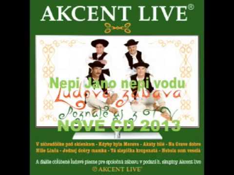 AKCENT LIVE - NEPI JANO NEPI VODU - NOVÉ CD 2013