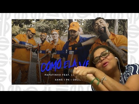 MINHA MÃE REAGINDO À "Papatinho - Como Ela Vem ft. Luccas Carlos, Xamã , PK, Orochi"