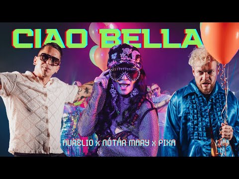 Nótár Mary x Pixa x Aurelio-CIAO BELLA (Official Music Video)