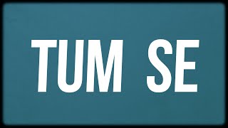 Tum Se (Lyrics) - Jubin Nautiyal, Samuel - Akanksha