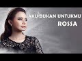Rossa Aku Bukan Untukmu