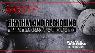 Rhythm and Reckoning: Yamamoto and Baseball’s Unequal Order