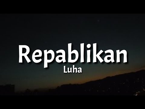 Luha - Repablikan (Lyrics) "ako ay lumuha dahil di ko kaya na limutin ka"