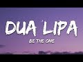 Dua Lipa - Be The One (Lyrics)