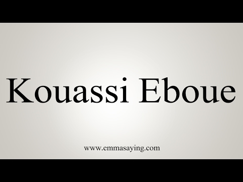 How to Pronounce Kouassi Eboue