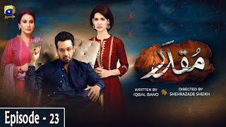 Muqaddar - Episode 23  English Subtitles  20th Jul