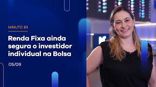 Renda fixa ainda segura o investidor individual na Bolsa | Minuto B3 – 05/10/2023 Renda fixa ainda segura o investidor individual na Bolsa | Minuto B3 – 05/10/2023