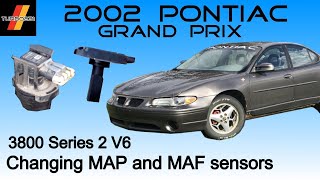 Changing MAP and MAF sensors in a 2002 Pontiac Grand Prix 3800 Series 2 V6