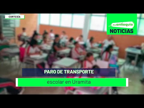 Paro de transporte escolar en Uramita - Teleantioquia Noticias