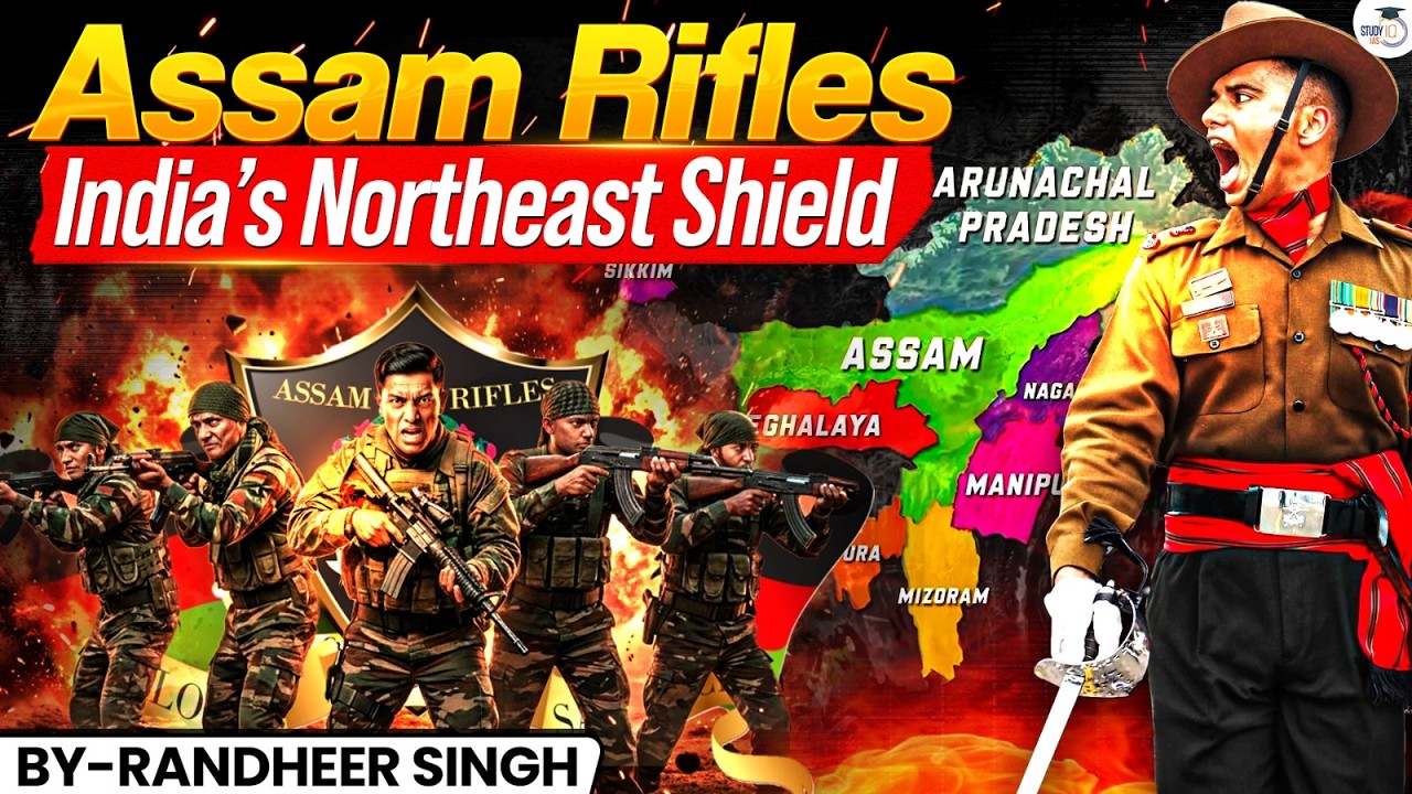 Assam Rifles: India’s Shield in the Northeast | Complete Story Explained | StudyIQ IAS