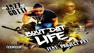 Jazz Gotti Ft. Project Pat - Bout Dat Life (Prod. By Jay Harmz) (New Official Audio)