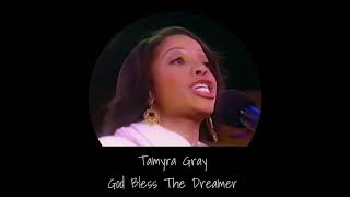 Tamyra Gray - God Bless The Dreamer