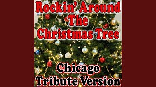 Rockin’ Around The Christmas Tree (Chicago Tribute Version)