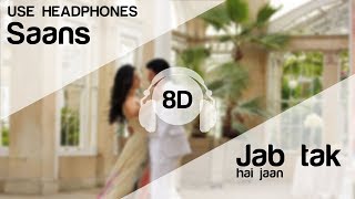 Saans 8D Audio Song - Jab Tak Hai Jaan (Shah Rukh 