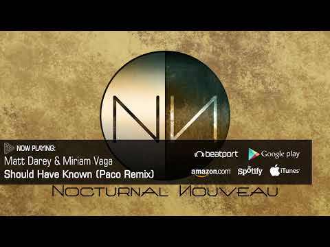 Matt Darey & Miriam Vaga - Should Have Known (Paco Remix) [Nocturnal Nouveau]