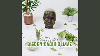 BİZDEN CACIK OLMAZ