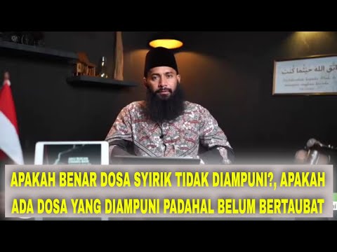 APAKAH BENAR DOSA SYIRIK TIDAK DIAMPUNI?, APAKAH ADA DOSA YANG DIAMPUNI PADAHAL BELUM BERTAUBAT
