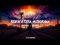 Bewafa Tera Muskurana [Slowed + Reverb] | Meet Bros | Ft. Jubin Nautiyal | T-Series | Music World |