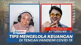 Tips Mengatur Keuangan, dan Menangkap Peluang Usaha di Tengah Pandemi Covid-19