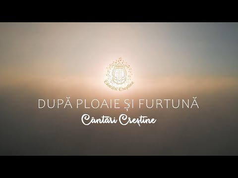 Cântări Creștine - După ploaie și furtună