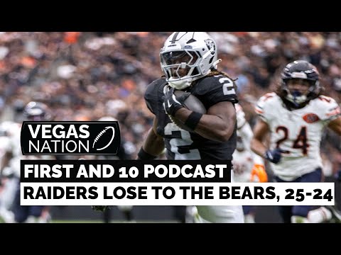 First and 10 Podcast Raiders lose to the Bears, 25 24