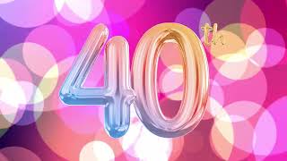 40th Birthday - Happy Birthday Screensaver - Birthday Wallpaper - Turning 40 - HD - 1HR
