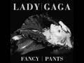 Lady Gaga - Fancy Pants 