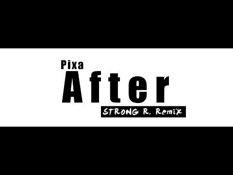Pixa- After (Strong R. Remix)