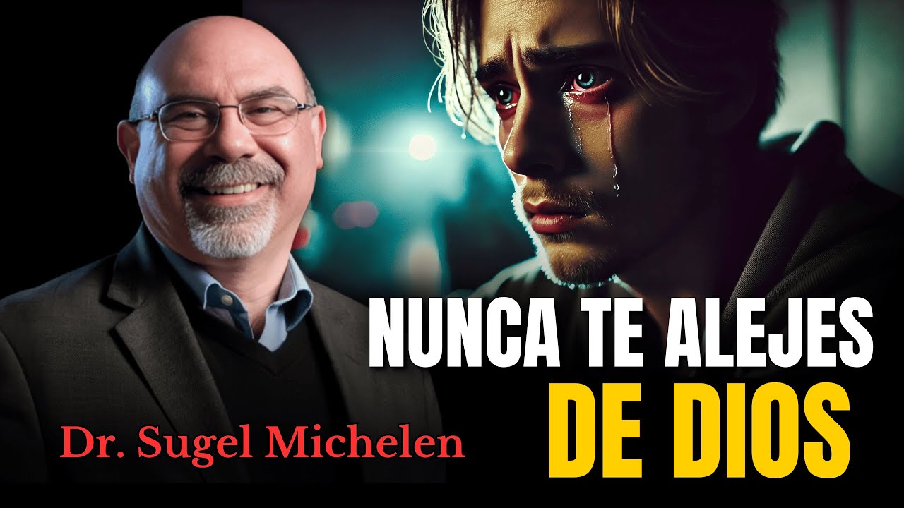 Nunca te alejes de Dios - Ps. Sugel Michelen
