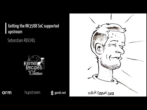 Kernel Recipes 2023 - Getting the RK3588 SoC supported upstream