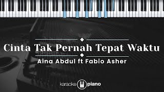 Download lagu Cinta Tak Pernah Tepat Waktu - Aina Abdul ft Fabio Asher (KARAOKE PIANO - ORIGINAL KEY) mp3 Download lagu Cinta Tak Pernah Tepat Waktu - Aina Abdul ft Fabio Asher (KARAOKE PIANO - ORIGINAL KEY) mp3