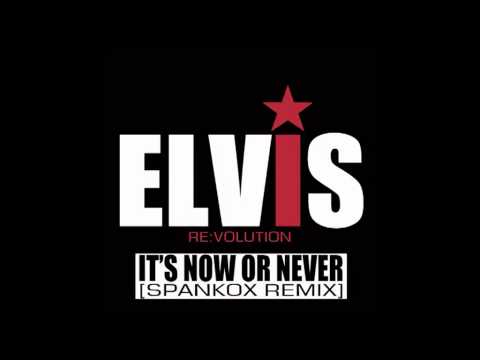 ELVIS PRESLEY - It's Now Or Never (Spankox Remix) [Elvis Re:Volution]