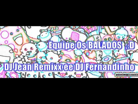 Mc Lako Dj Jean Dj Fernandinho Eq balados Cwb  2012