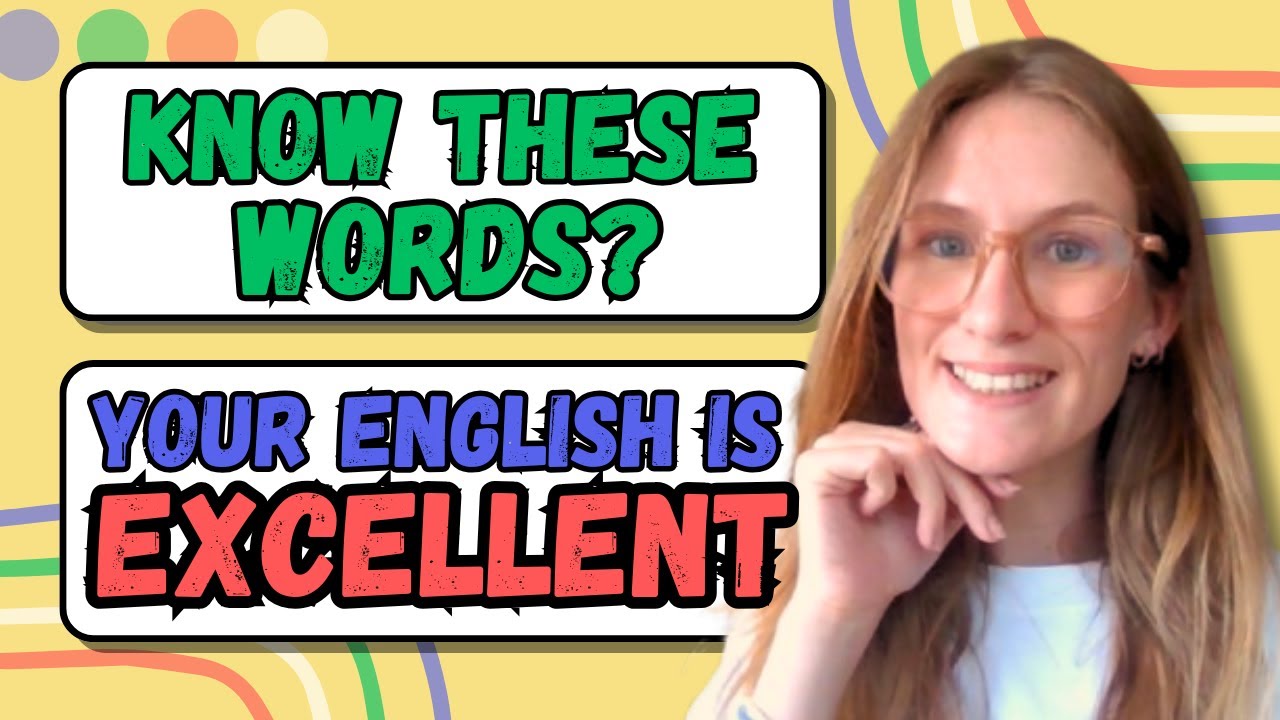 If you can use these 20 WORDS your English is EXCELLENT